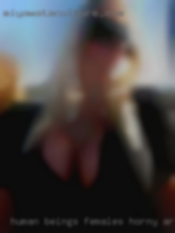 Human beings females horny are born to feel near Uniontown Ohio.
